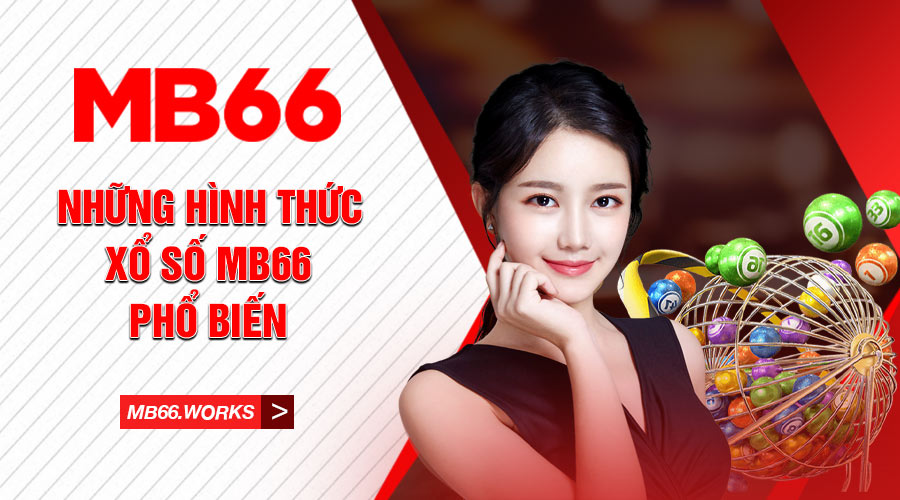 Mẹo Chơi Xổ Số MB66 - Top Những Thủ Thuật Cược Hay Nhất 2 Những hình thức chơi xổ số lô đề cực hấp dẫn tại MB66