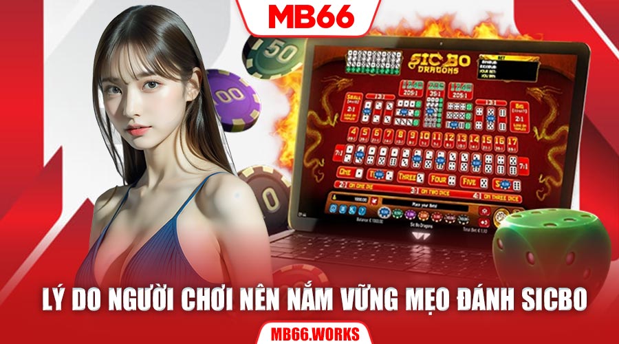 Nắm vững mẹo chơi Sicbo MB66 sẽ giúp người chơi gia tăng phần thắng