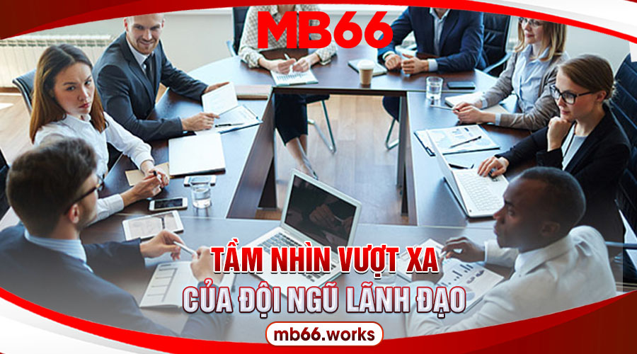 Đội ngũ lãnh đạo của MB66 luôn có mục tiêu rõ ràng